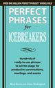 Book cover of: Perfect Phrases for Icebreakers: Hundreds of Ready-to-Use Phrases to Set the Stage for Productive Conversations, Meetings, and Events