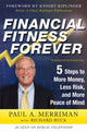 Book cover of: Financial Fitness Forever:  5 Steps to More Money, Less Risk, and More Peace of Mind. By: Paul A. Merriman