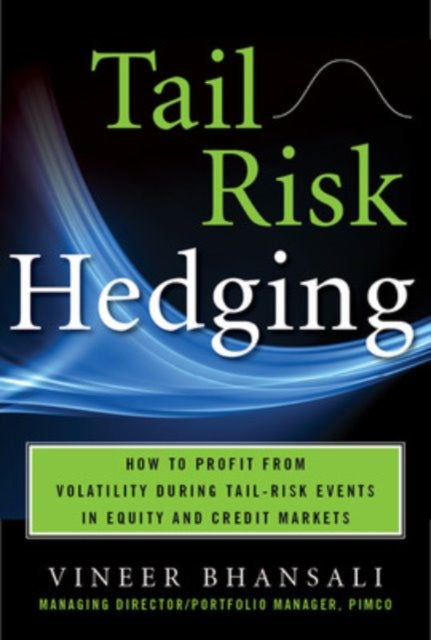 Book cover of: TAIL RISK HEDGING: Creating Robust Portfolios for Volatile Markets. By: Vineer Bhansali