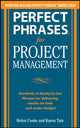 Book cover of: Perfect Phrases for Project Management: Hundreds of Ready-to-Use Phrases for Delivering Results on Time and Under Budget