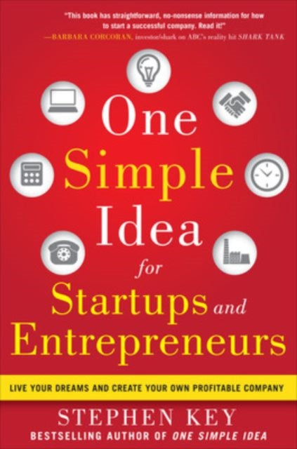 Book cover of: One Simple Idea for Startups and Entrepreneurs:  Live Your Dreams and Create Your Own Profitable Company
