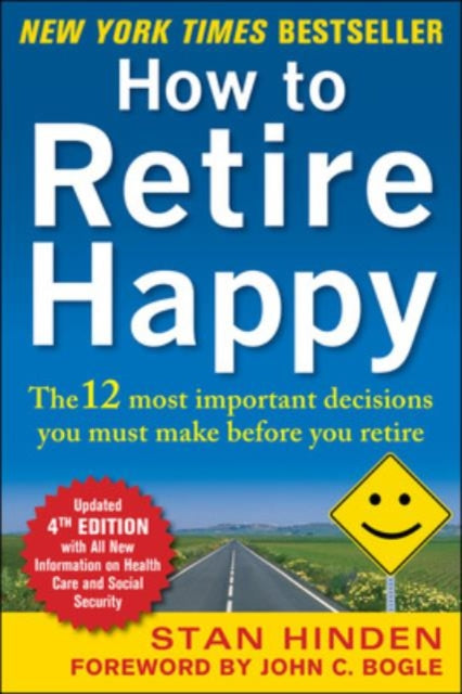Book cover of: How to Retire Happy, Fourth Edition: The 12 Most Important Decisions You Must Make Before You Retire