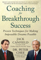 Book cover of: Coaching for Breakthrough Success: Proven Techniques for Making Impossible Dreams Possible. By: Jack Canfield