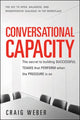 Book cover of: Conversational Capacity: The Secret to Building Successful Teams That Perform When the Pressure Is On. By: Craig Weber