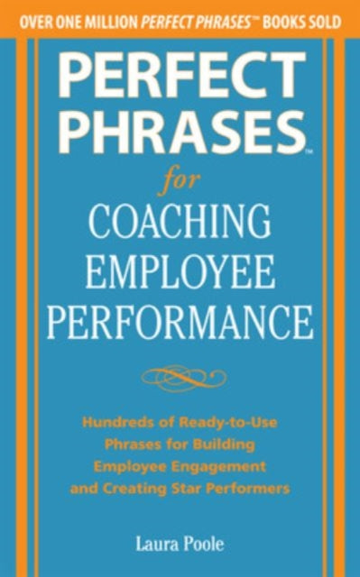 Book cover of: Perfect Phrases for Coaching Employee Performance: Hundreds of Ready-to-Use Phrases for Building Employee Engagement and Creating Star Performers