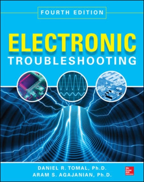 Book cover of: Electronic Troubleshooting, Fourth Edition. By: Daniel R. Tomal