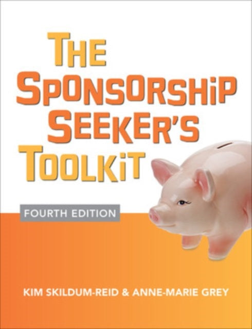 Book cover of: Sponsorship Seeker's Toolkit, Fourth Edition. By: Kim Skildum-Reid