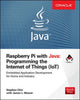 Book cover of: Raspberry Pi with Java: Programming the Internet of Things (IoT) (Oracle Press). By: Stephen Chin