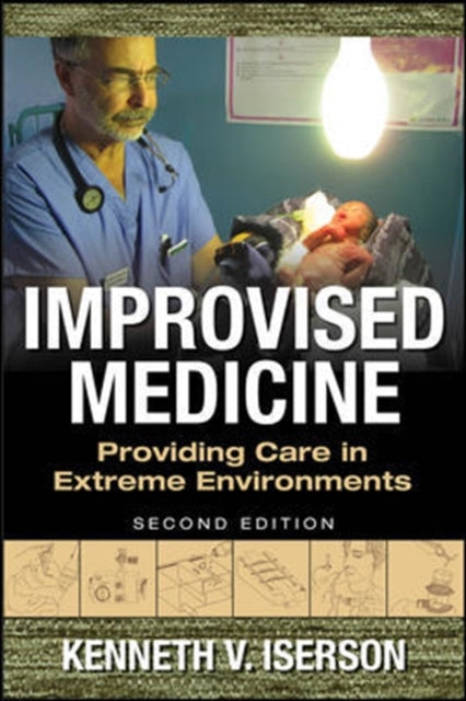 Book cover of: Improvised Medicine: Providing Care in Extreme Environments. By: Kenneth Iserson