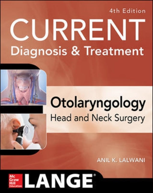 Book cover of: CURRENT Diagnosis & Treatment Otolaryngology--Head and Neck Surgery, Fourth Edition. By: Anil Lalwani