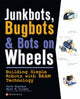 Book cover of: JunkBots, Bugbots, and Bots on Wheels: Building Simple Robots With BEAM Technology. By: David Hrynkiw