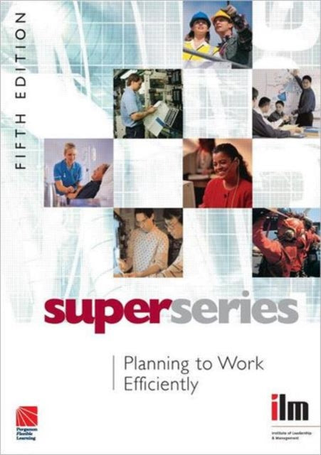 Book cover of: Planning to Work Efficiently. By: Institute of Leadership & Management (ILM)