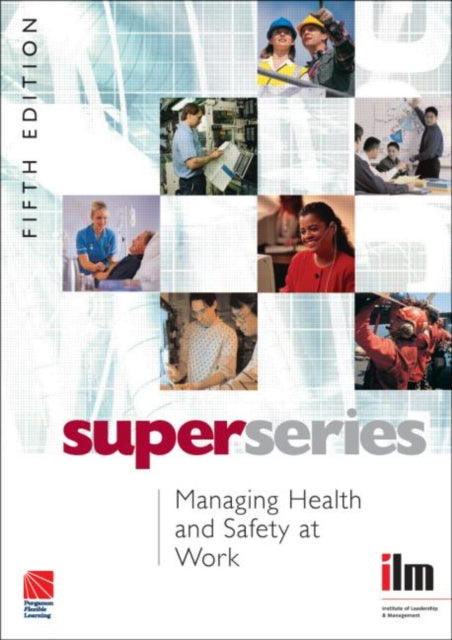 Book cover of: Managing Health and Safety at Work. By: Institute of Leadership & Management (ILM)