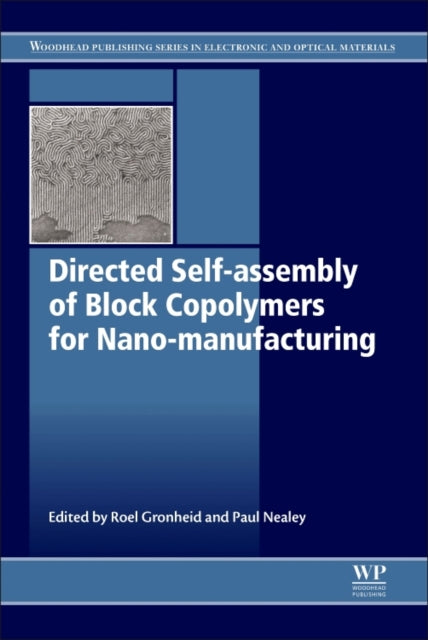 Book cover of: Directed Self-assembly of Block Co-polymers for Nano-manufacturing. By: Roel Gronheid