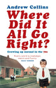 Book cover of: Where Did It All Go Right?. By: Andrew Collins