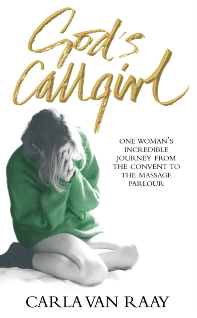 Book cover of: God's Callgirl. By: Carla van Raay