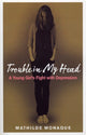 Book cover of: Trouble in My Head. By: Mathilde Monaque