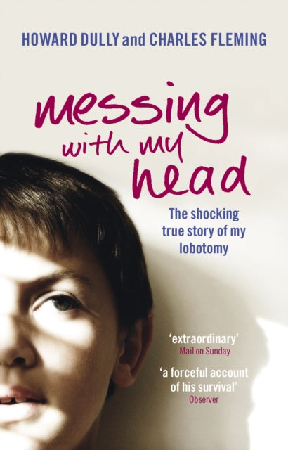 Book cover of: Messing with My Head. By: Howard Dully