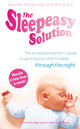 Sleepeasy Solution, The exhausted parent's guide to getting your child to sleep - from birth to 5 9780091923778 Jennifer Waldburger