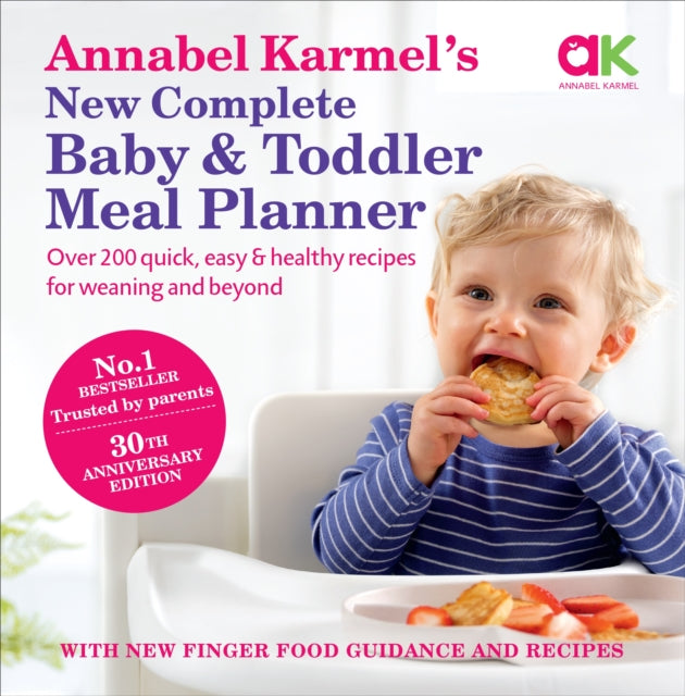 Book cover of: Annabel Karmel’s New Complete Baby & Toddler Meal Planner: No.1 Bestseller with new finger food guidance & recipes