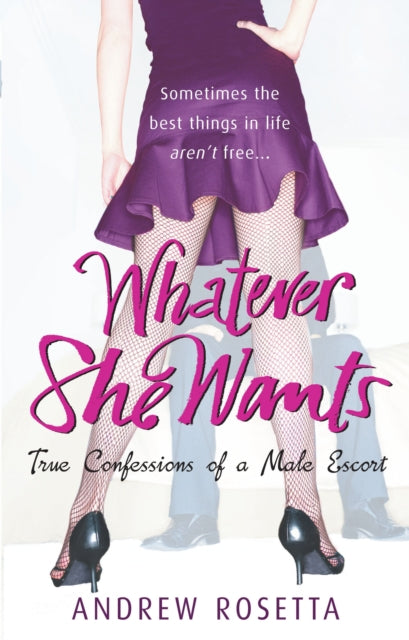Book cover of: Whatever She Wants. By: Andrew Rosetta