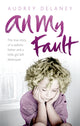 Book cover of: All My Fault. By: Audrey Delaney