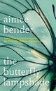 Book cover of: Butterfly Lampshade. By: Aimee Bender