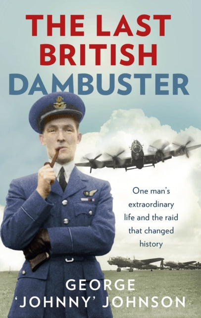 Book cover of: Last British Dambuster. By: George Johnson