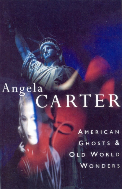 Book cover of: American Ghosts & Old World Wonders. By: Angela Carter