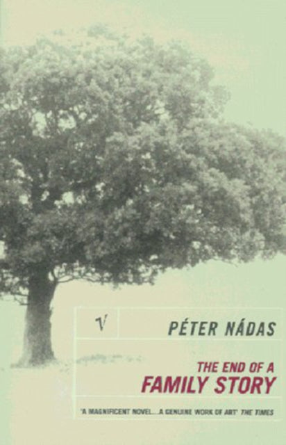 Book cover of: End Of A Family Story. By: Péter Nádas