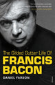 Book cover of: Gilded Gutter Life of Francis Bacon
