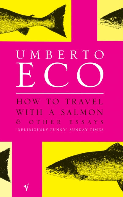 Book cover of: How To Travel With A Salmon. By: Umberto Eco