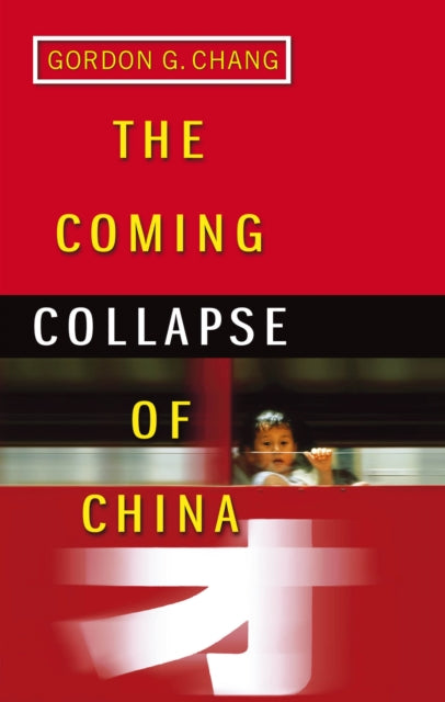 Book cover of: Coming Collapse Of China. By: Gordon Chang         