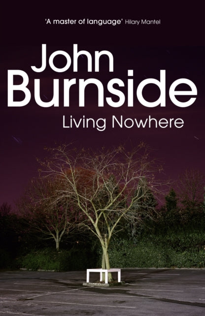 Book cover of: Living Nowhere. By: John Burnside      