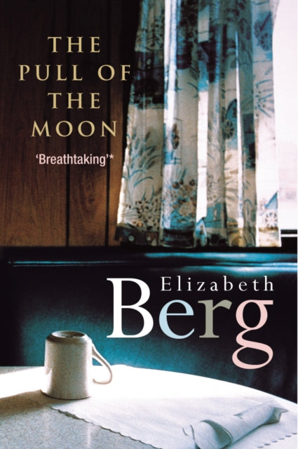 Book cover of: Pull Of The Moon. By: Elizabeth Berg