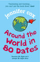 Book cover of: Around The World In 80 Dates. By: Jennifer Cox           