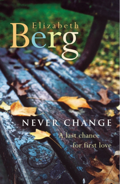 Book cover of: Never Change. By: Elizabeth Berg