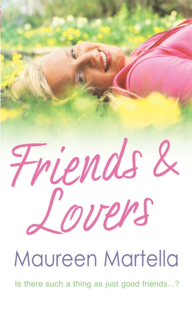 Book cover of: Friends & Lovers. By: Maureen Martella