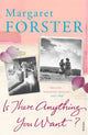 Book cover of: Is There Anything You Want?. By: Margaret Forster