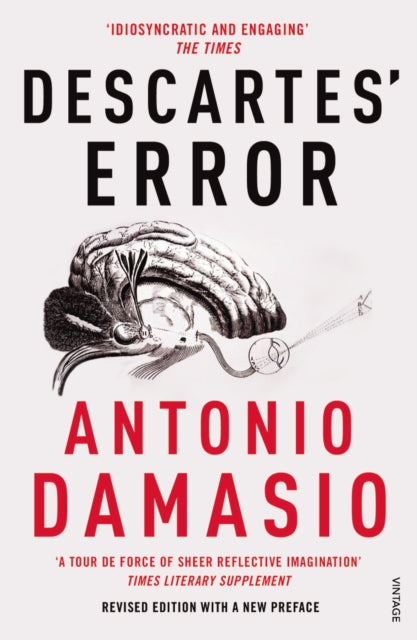 Descartes' Error, Emotion, Reason and the Human Brain 9780099501640 Antonio Damasio       
