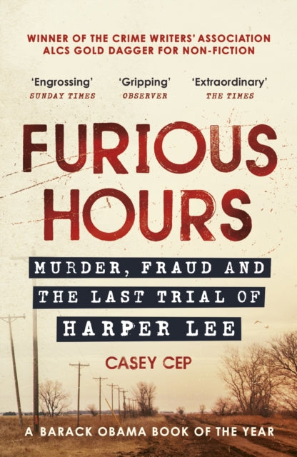 Furious Hours, Murder, Fraud and the Last Trial of Harper Lee 9780099510598 Casey Cep