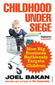 Book cover of: Childhood Under Siege. By: Joel Bakan