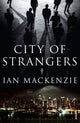 Book cover of: City of Strangers. By: Ian MacKenzie