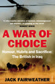 Book cover of: War of Choice: Honour, Hubris and Sacrifice. By: Jack Fairweather
