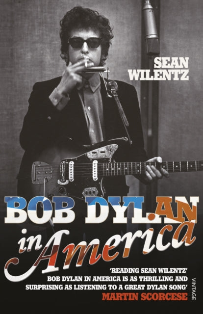 Book cover of: Bob Dylan In America. By: Sean Wilentz