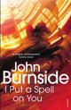 Book cover of: I Put a Spell on You. By: John Burnside