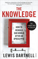 Knowledge, How To Rebuild Our World After An Apocalypse 9780099575832 Lewis Dartnell