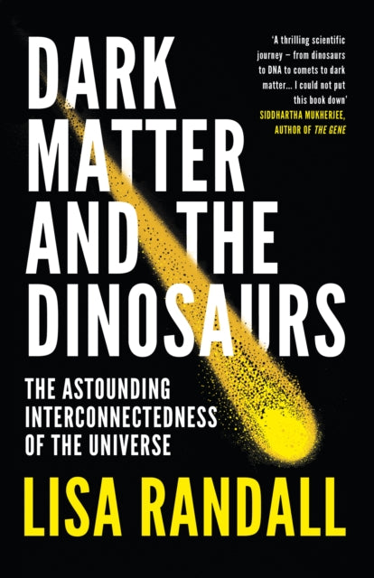 Book cover of: Dark Matter and the Dinosaurs. By: Lisa Randall