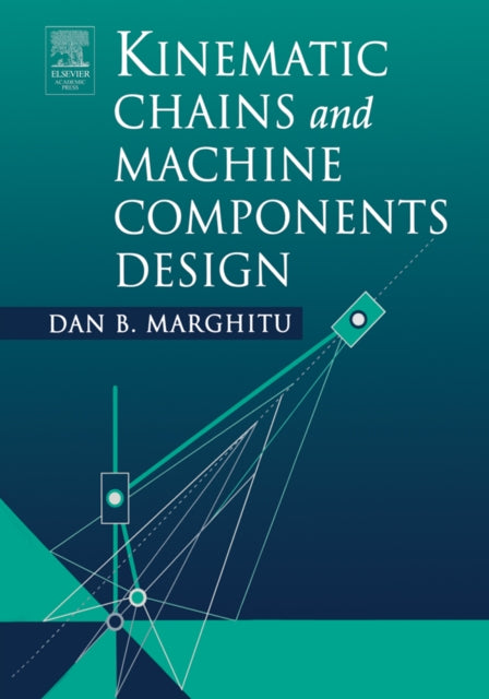 Book cover of: Kinematic Chains and Machine Components Design. By: Dan B. Marghitu