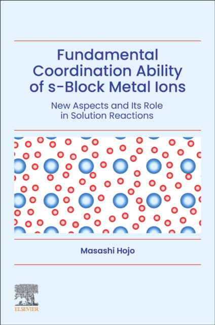 Book cover of: Fundamental Coordination Ability of s-Block Metal Ions. By: Masashi Hojo
